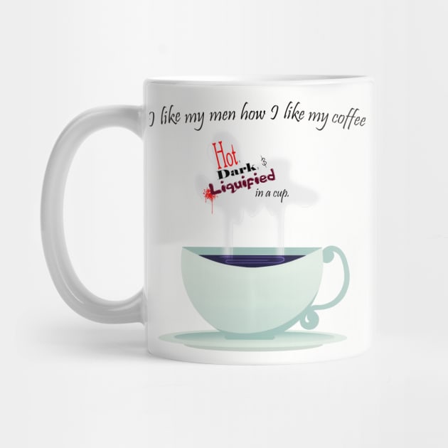 I Like My Men How I Like My Coffee by Crimson_Creations